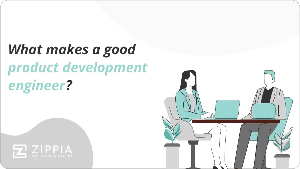 What makes a good product development engineer? Zippia