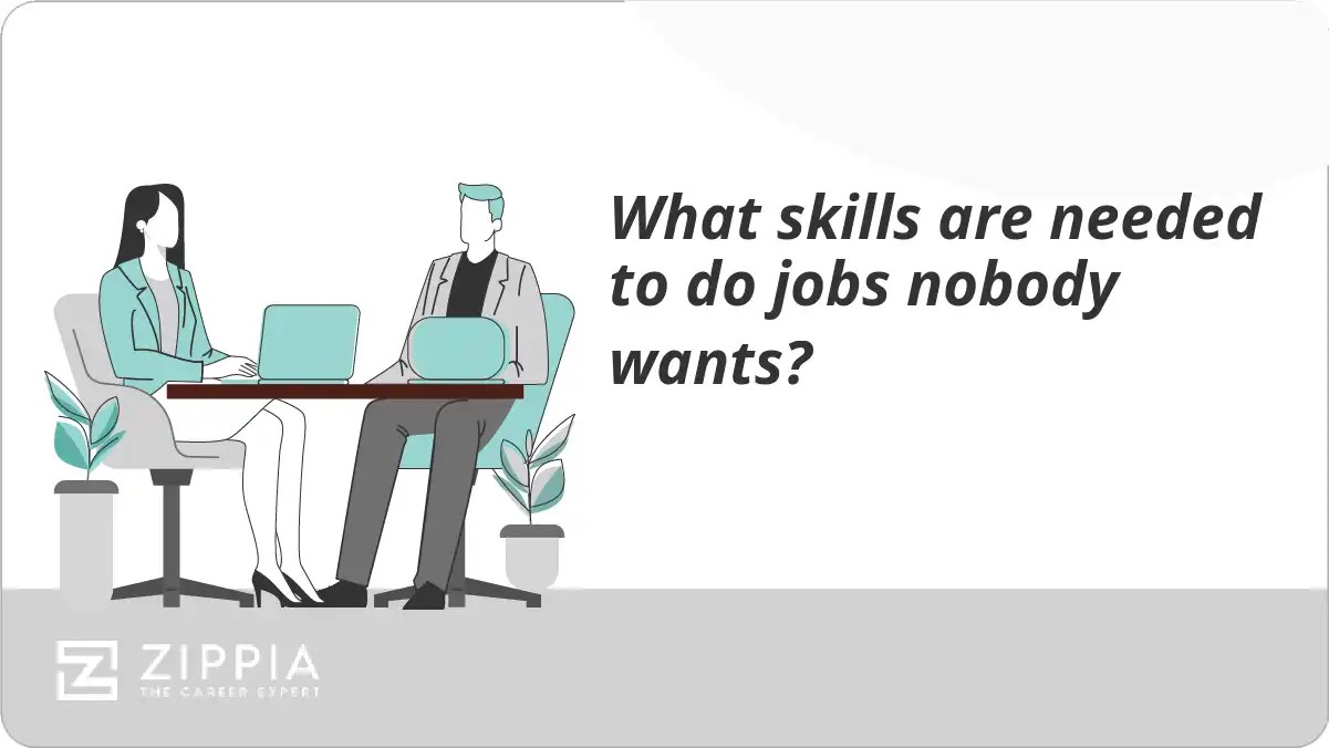 What skills are needed to do jobs nobody wants? Zippia
