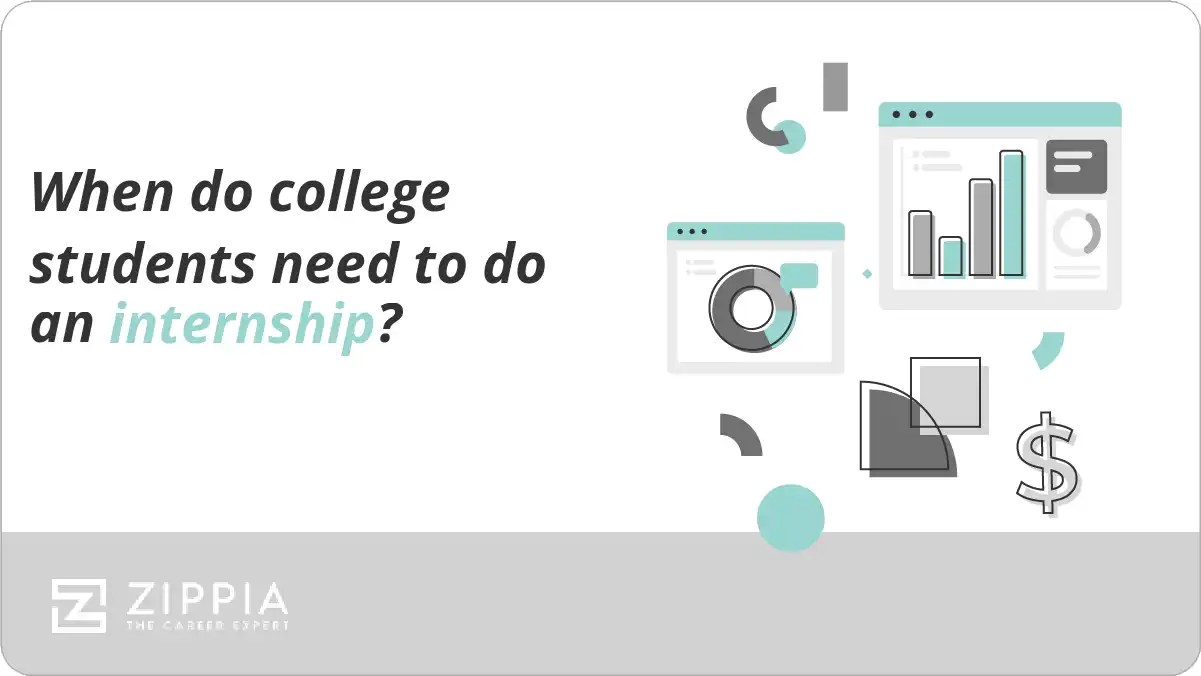 When do college students need to do an internship? Zippia