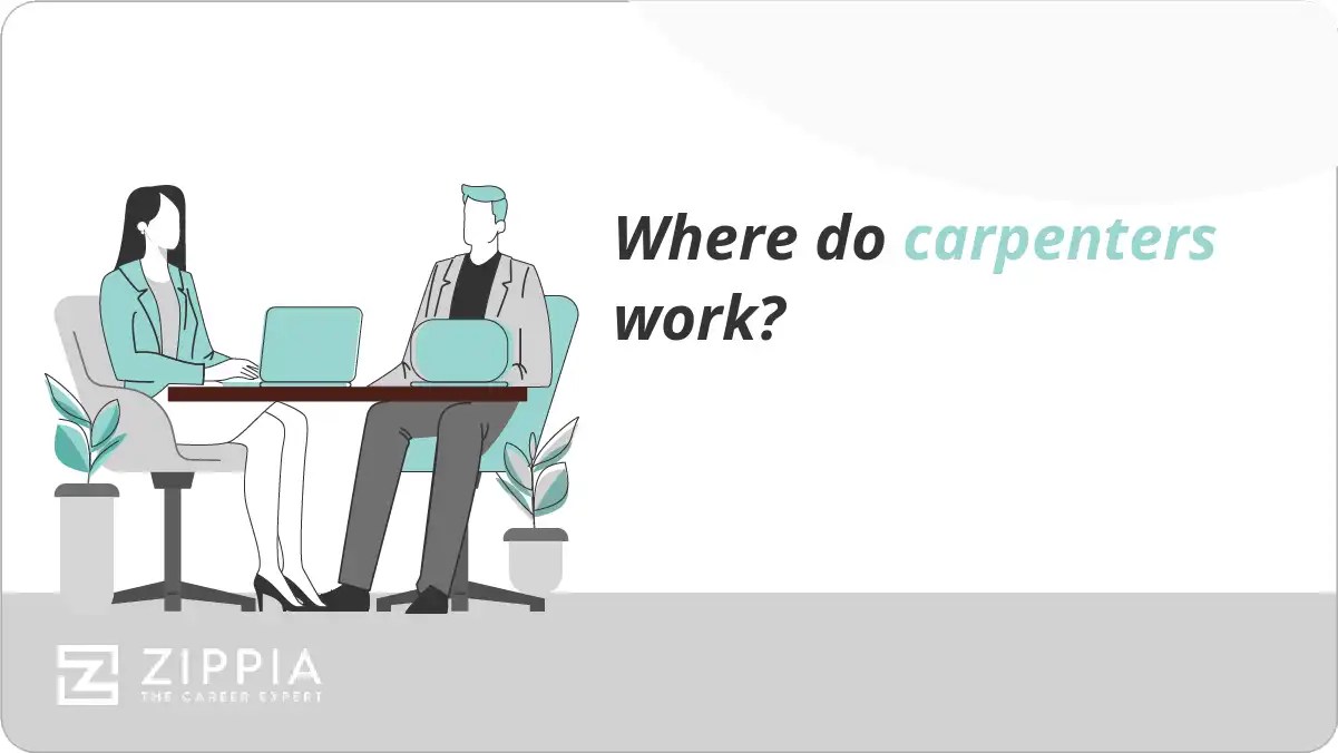 Where do carpenters work? Zippia