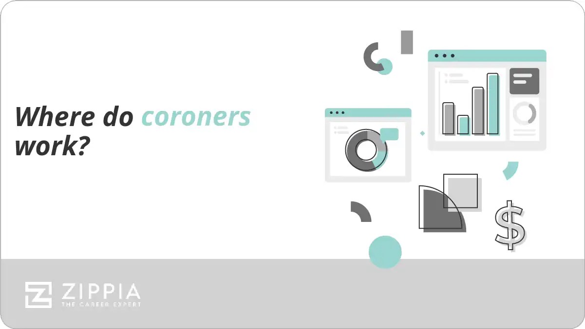Where do coroners work? Zippia