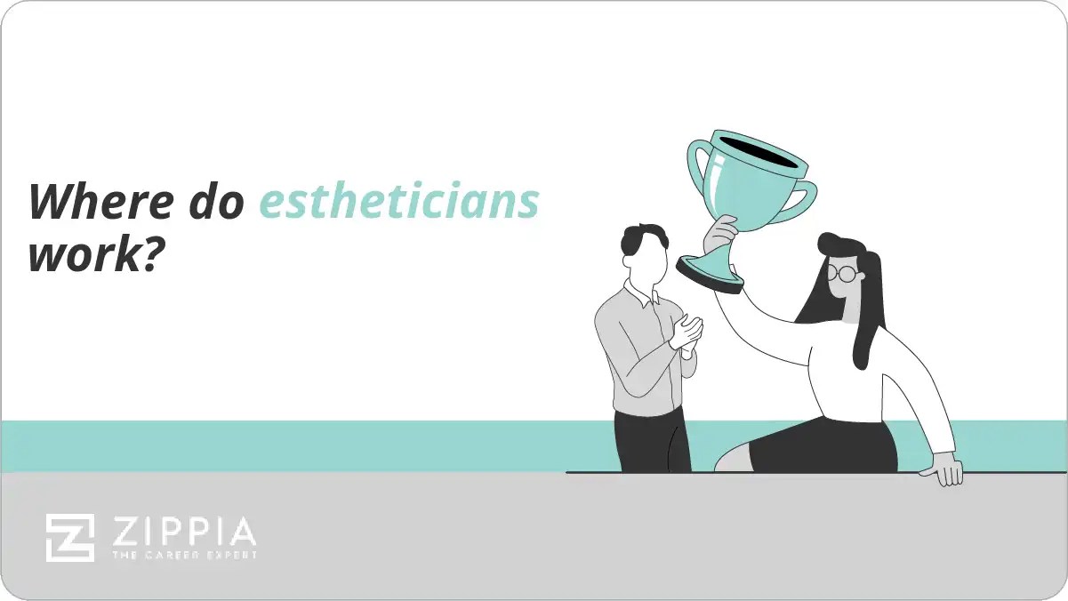 Where do estheticians work? Zippia
