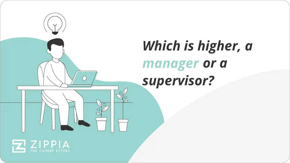 Which is higher, a manager or a supervisor? Zippia