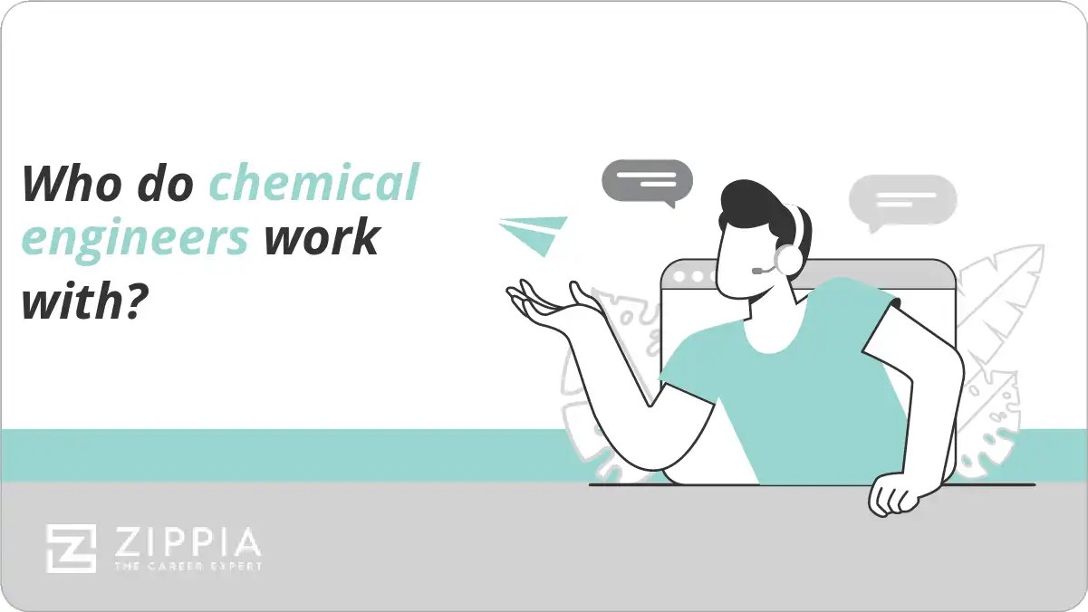 Who do chemical engineers work with? Zippia