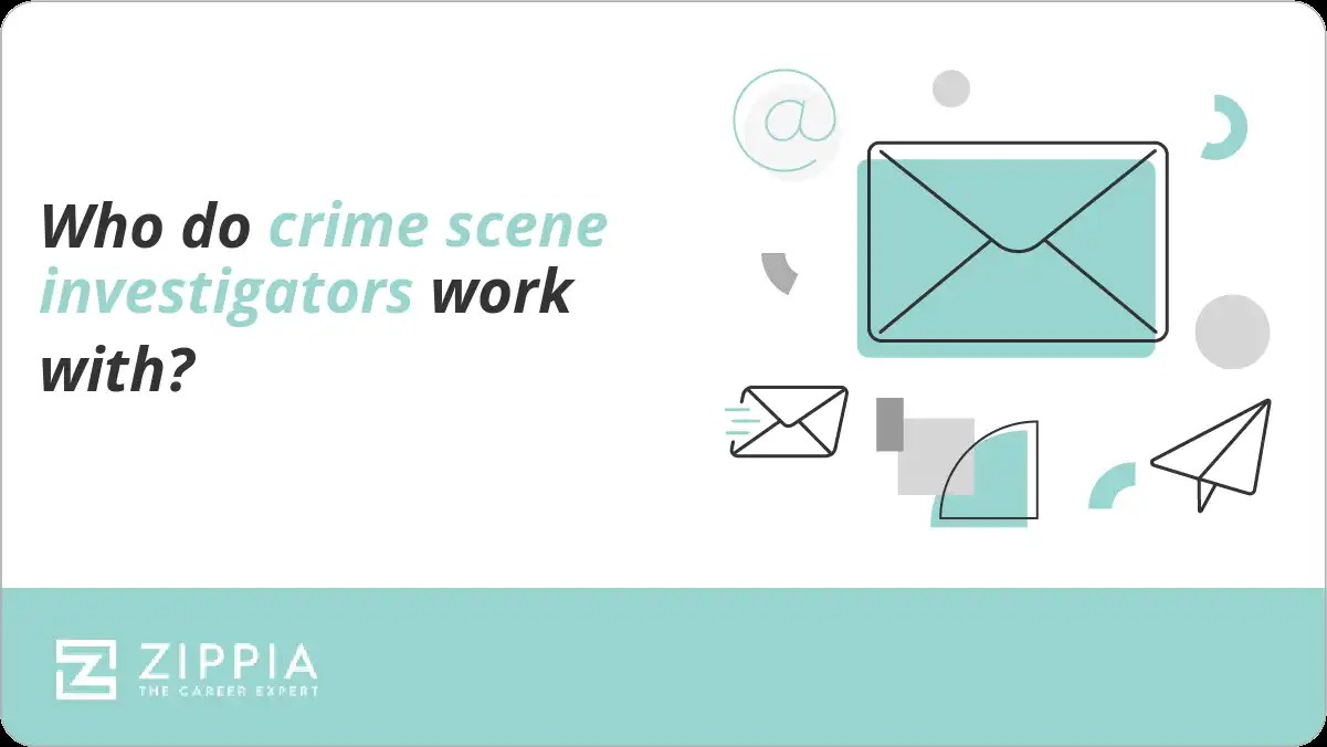 Who do crime scene investigators work with? Zippia