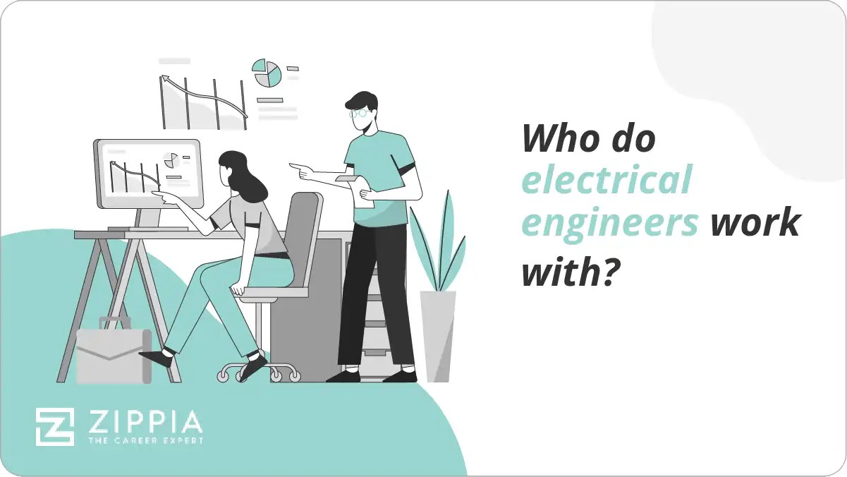 Who do electrical engineers work with? Zippia