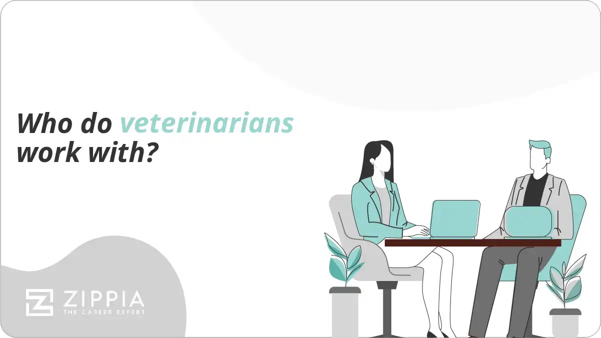Who do veterinarians work with? Zippia