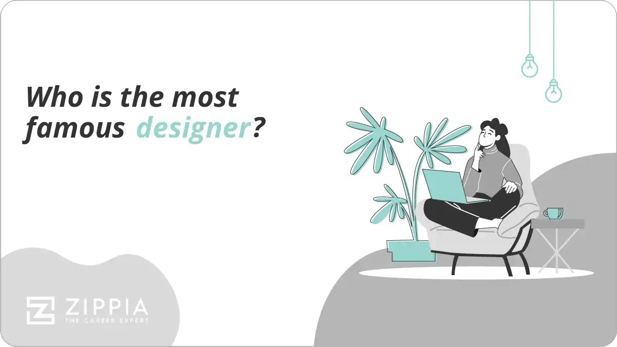 Who is the most famous designer? Zippia