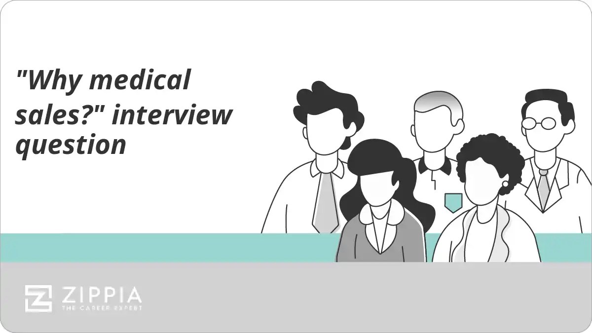 "Why medical sales?" interview question Zippia
