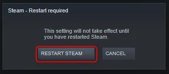 Click &ldquo;Restart Steam&rdquo; in the prompt you get.