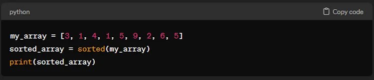 A piece of code written in Python that sorts an array.