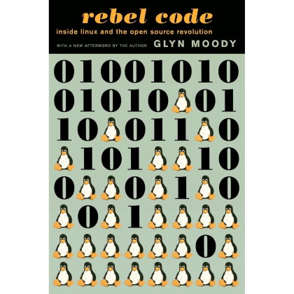 Rebel Code: Linux And The Open Source Revolution book cover.
