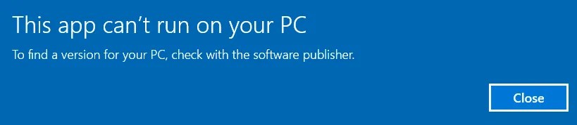 The &ldquo;This App Can&rsquo;t Run on Your PC&rdquo; error on Windows.