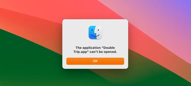 A macOS error message reading “The application Double Trip.app can’t be opened.“