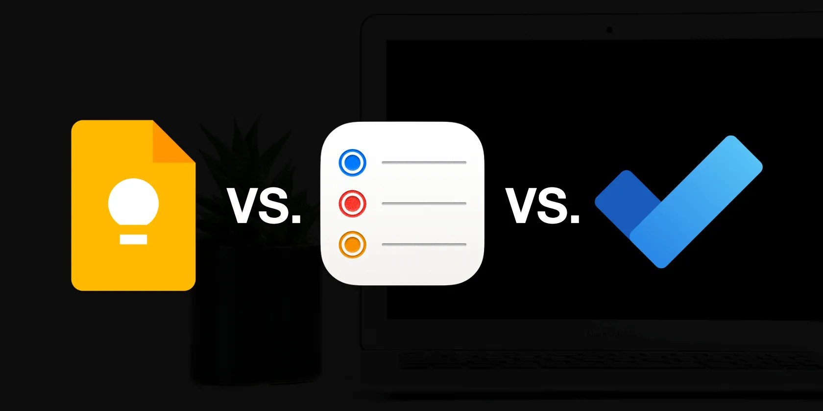 Apple Reminders Vs Google Keep Vs Microsoft Todo Which One Is Better