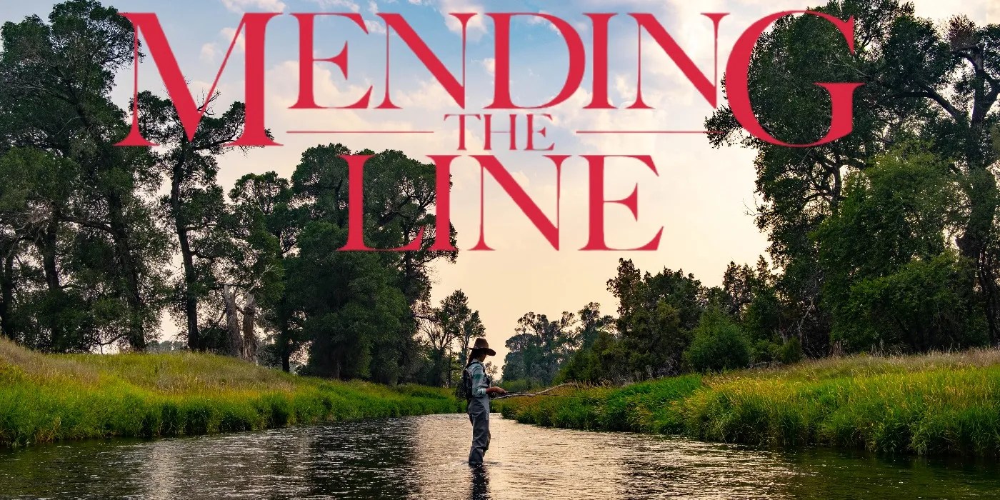 Mending the Line Review You May Just Get Hooked