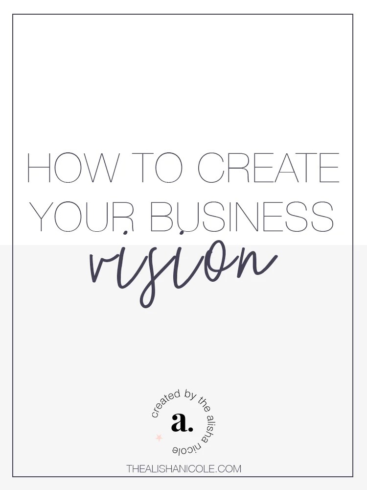 How To Create Your Business Vision — Alisha Nicole