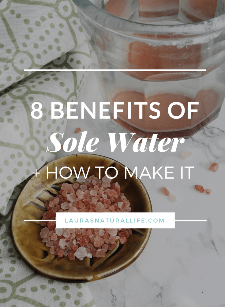 8 Benefits of Drinking Sole & How To Make It — Laura's Natural Life