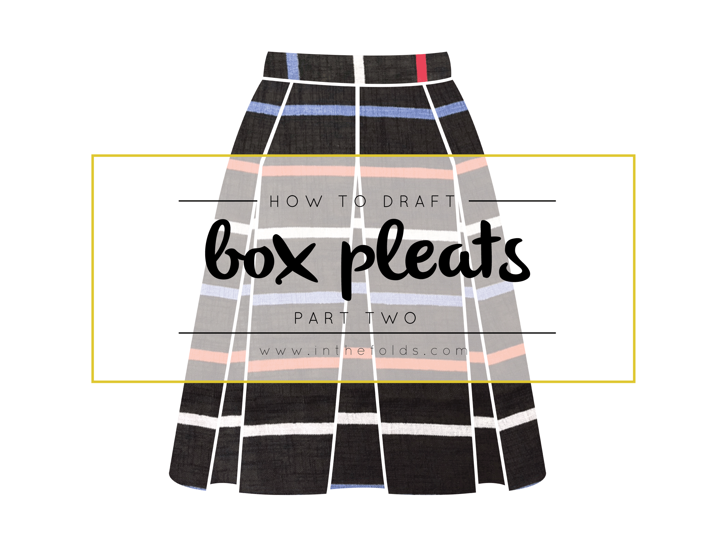 How to draft box pleats Part 2 — In the Folds