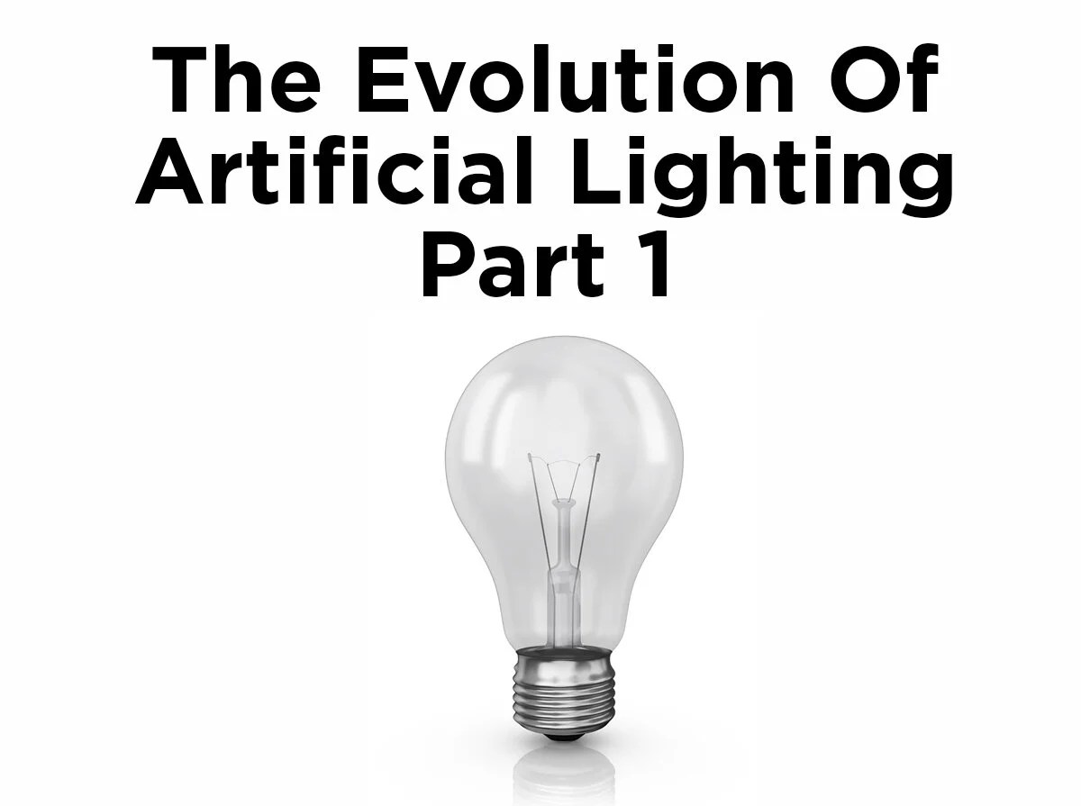 The Evolution of Artificial Lighting, Pt. 1 — Blog