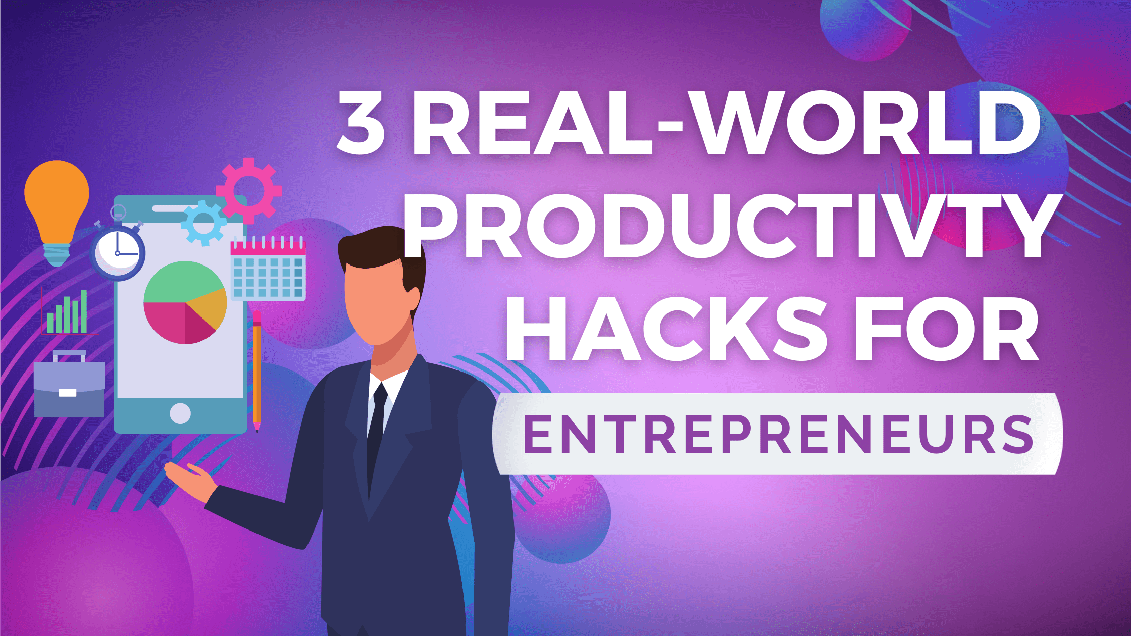 3 Productivity Hacks for Entreprenuers — People First Content
