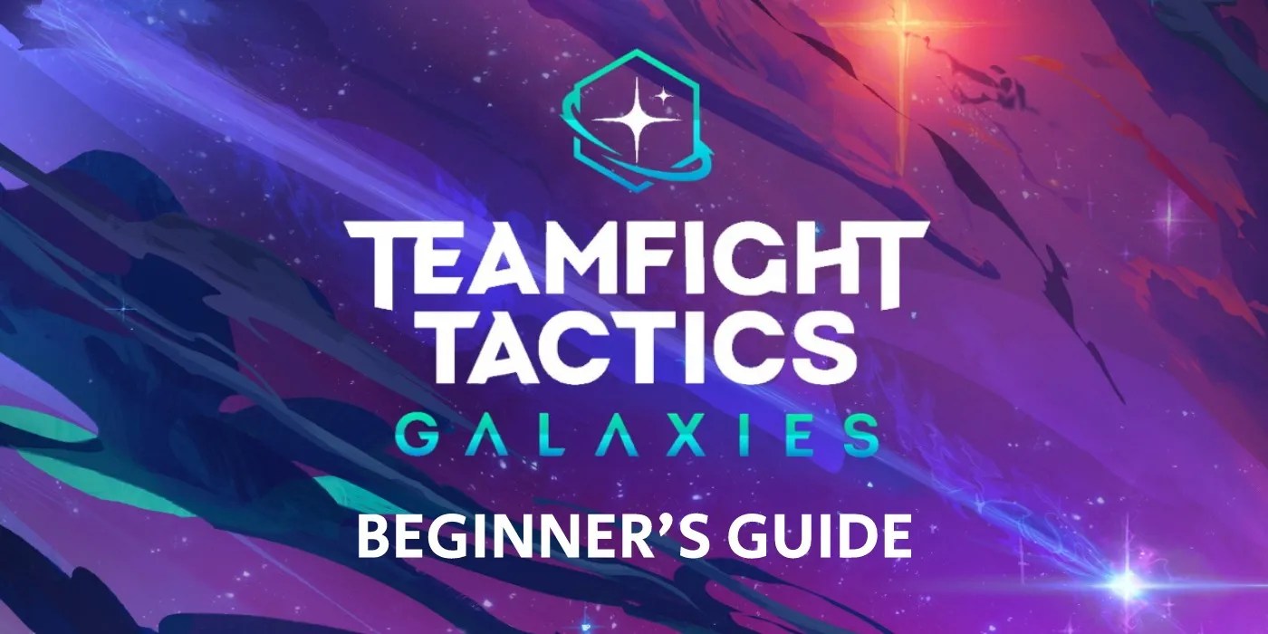Teamfight Tactics Galaxies Beginner's Guide of the Galaxy