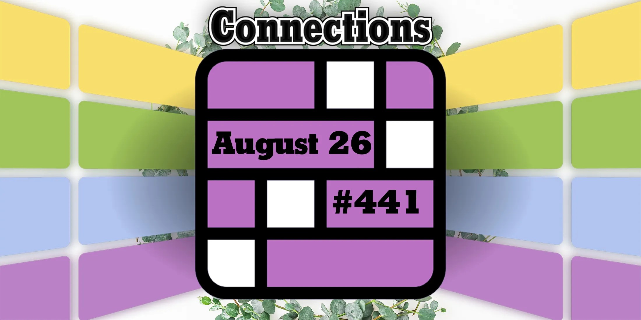 Today's Connections Hints & Answers For August 26, 2024 (Puzzle #441)