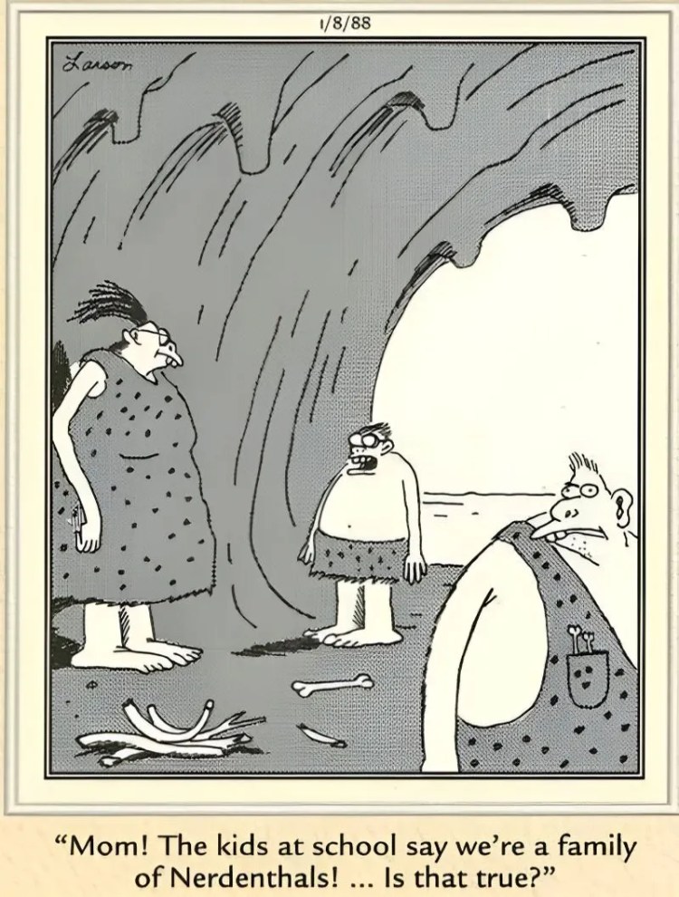 A young Neanderthal questions whether his family are nerds or not.