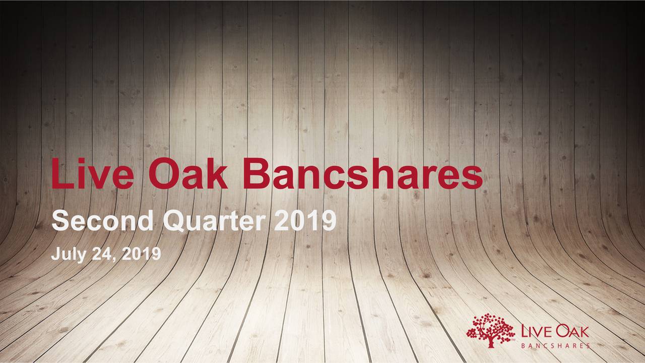Live Oak Bancshares, Inc. 2019 Q2 Results Earnings Call Slides