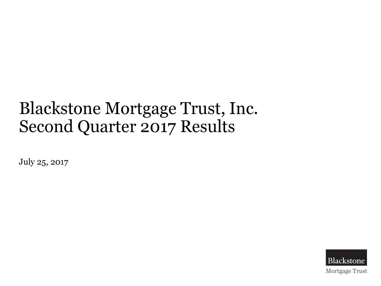 Blackstone Mortgage Trust, Inc. 2017 Q2 Results Earnings Call