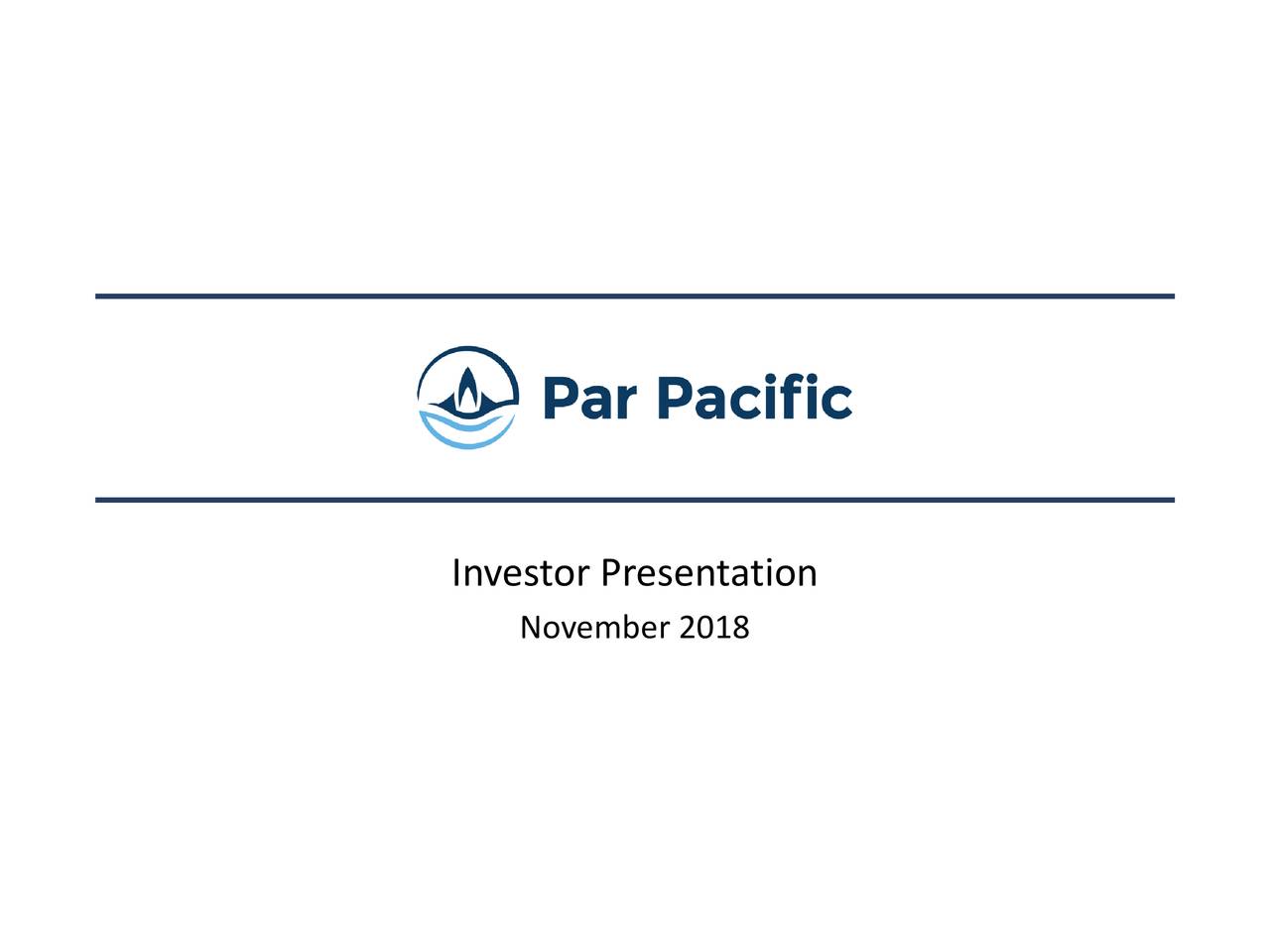 Par Pacific Holdings, Inc. 2018 Q3 Results Earnings Call Slides