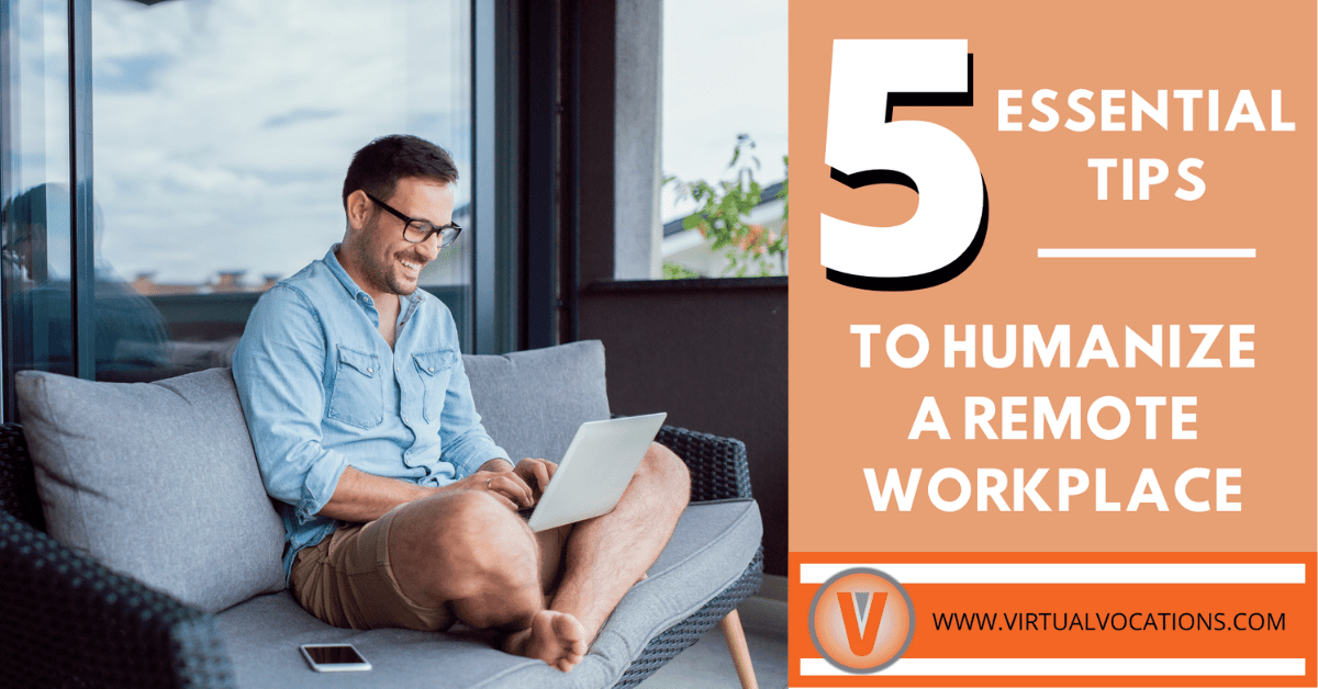 5 Essential Tips to Humanize a Remote Workplace