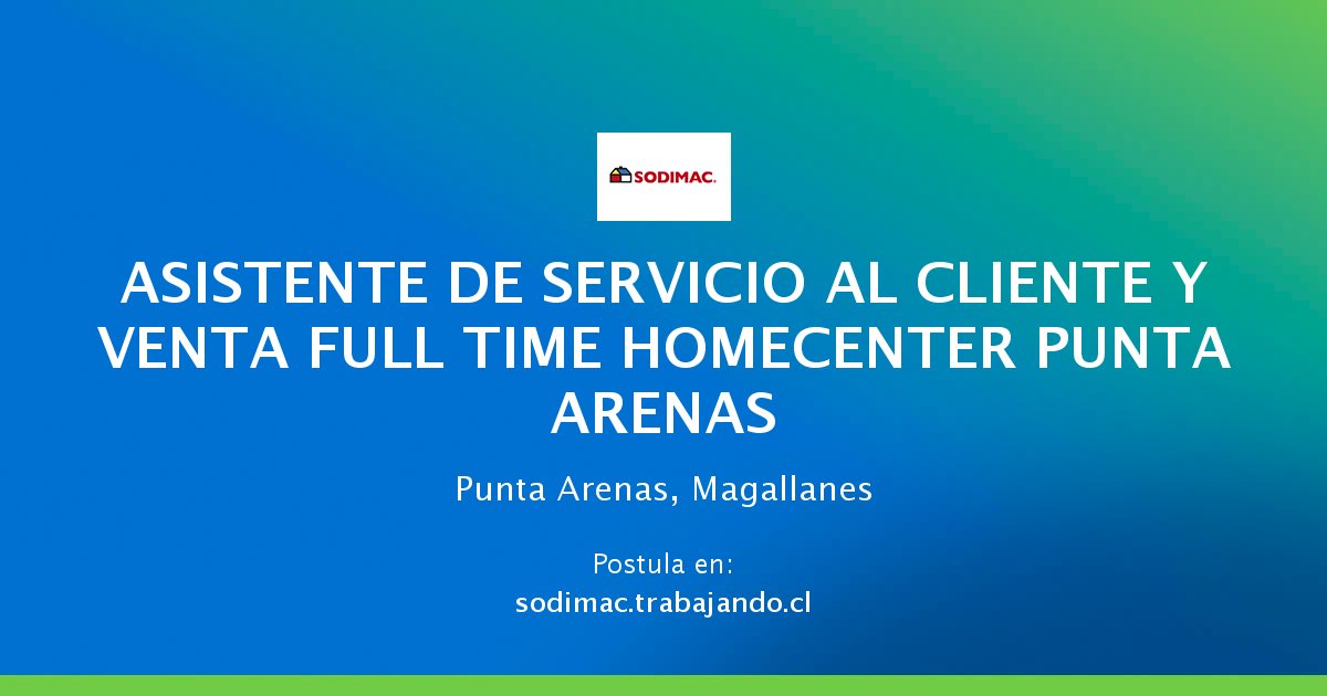 ASISTENTE DE SERVICIO AL CLIENTE Y VENTA FULL TIME HOMECENTER PUNTA