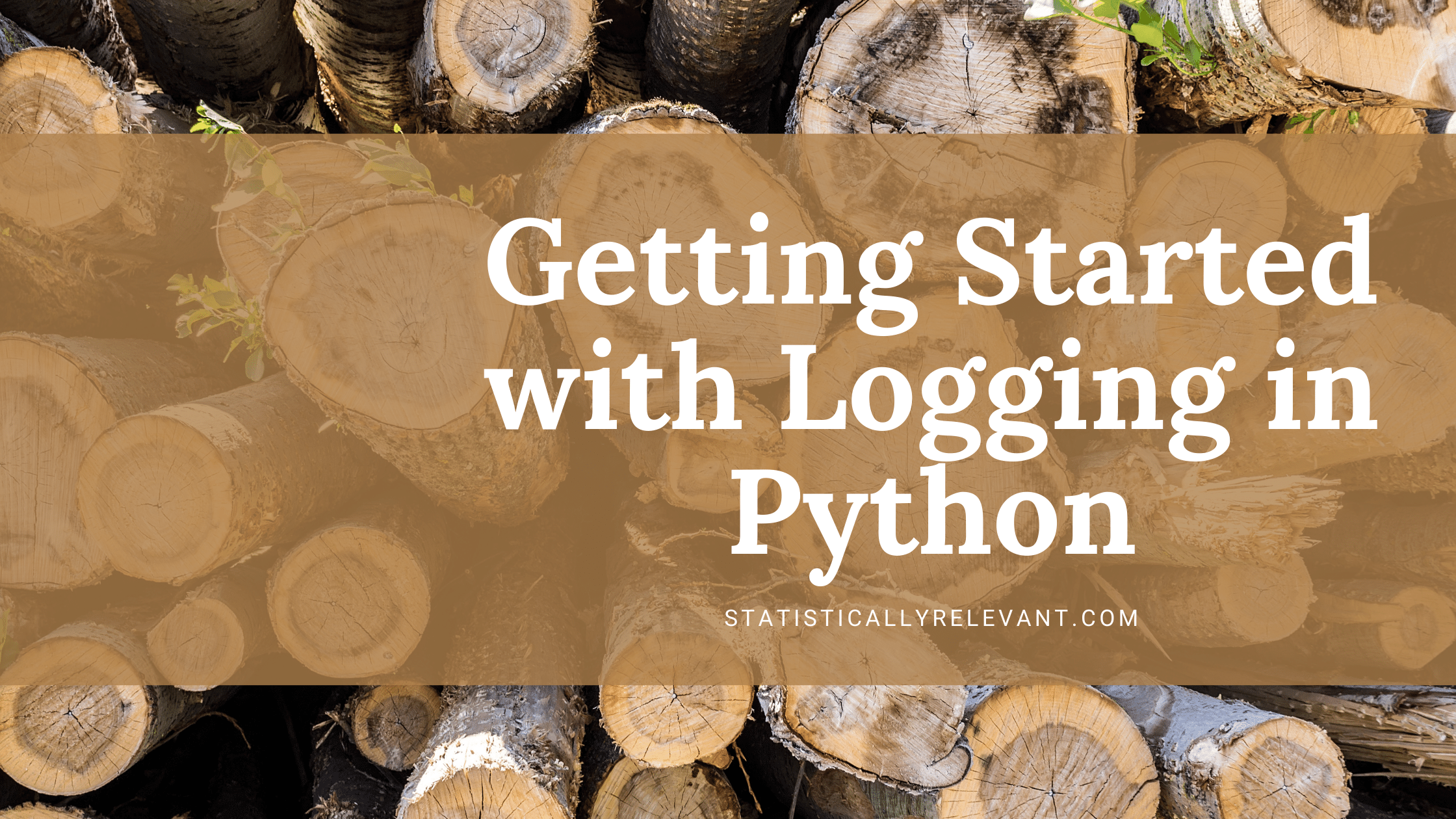 Getting Started with Logging in Python Statistically Relevant