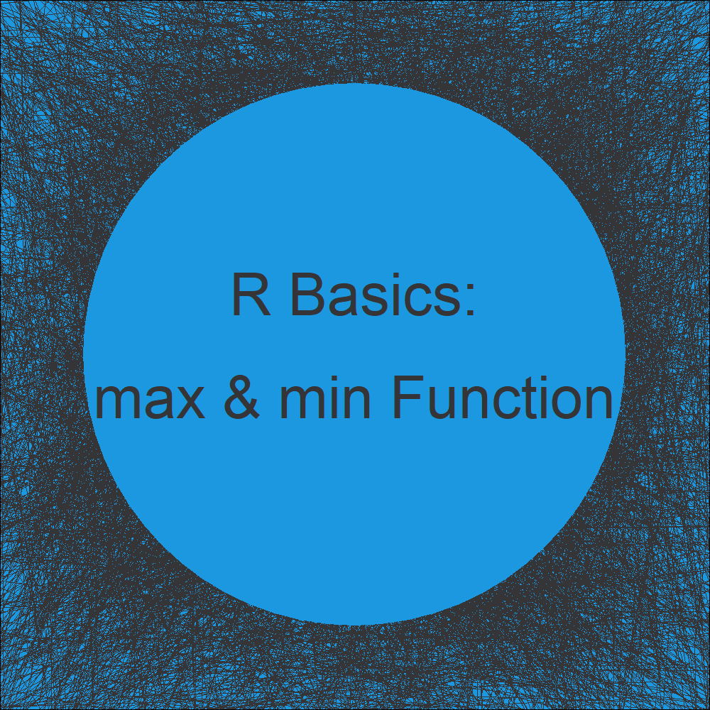 R max and min Function 6 Examples (NA Value, Vector, Column, Row)