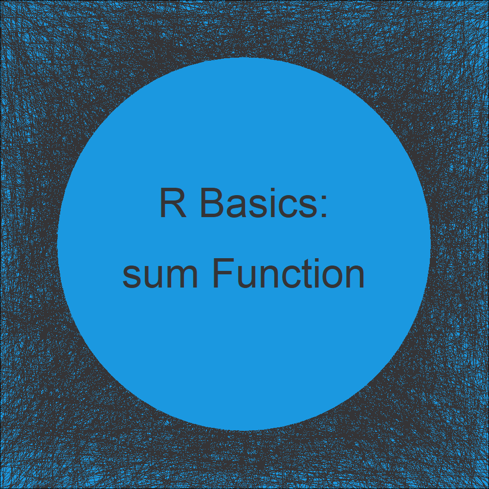 sum Function in R (3 Examples) Summation of Column & Remove NA