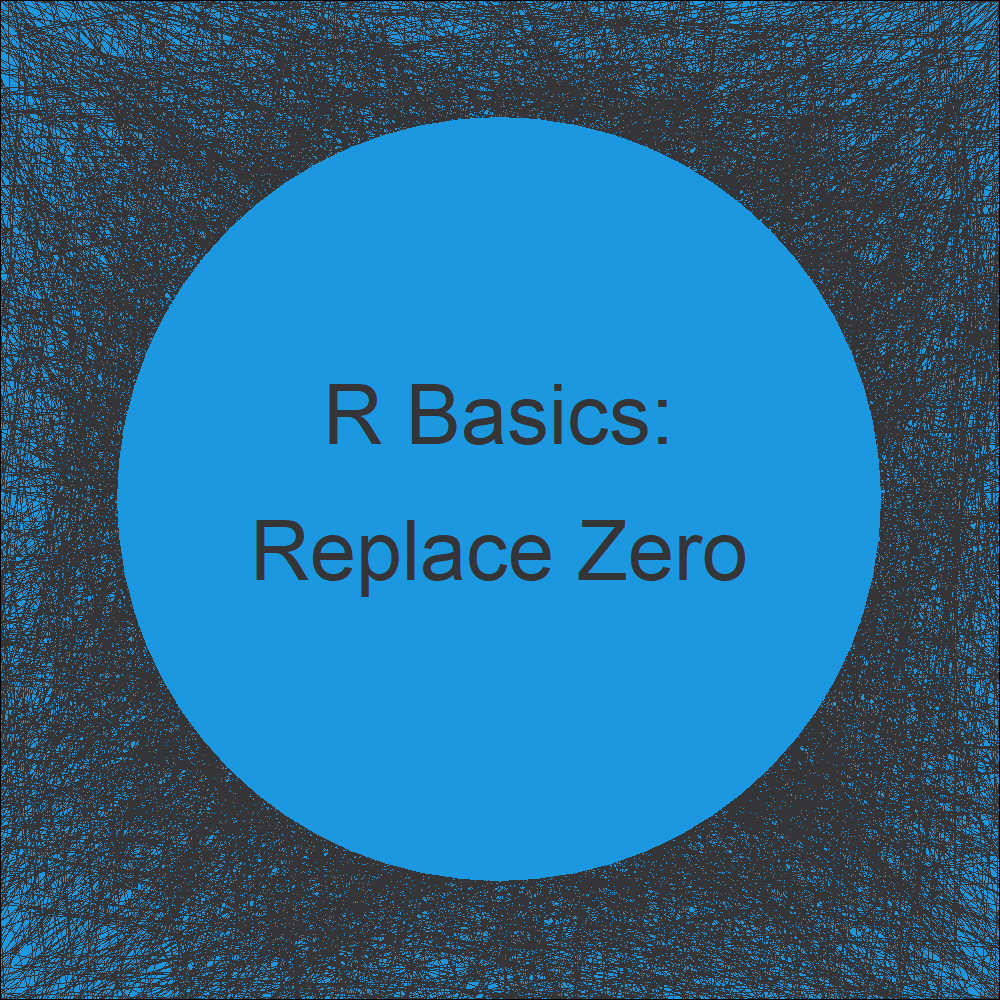 Replace 0 with NA in R (Example) Changing Zero in Data Frame & Vector