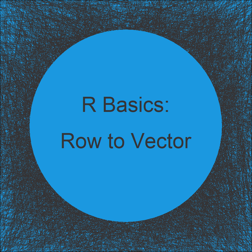 Convert Data Frame Row to Vector in R (Example) Extract & Change