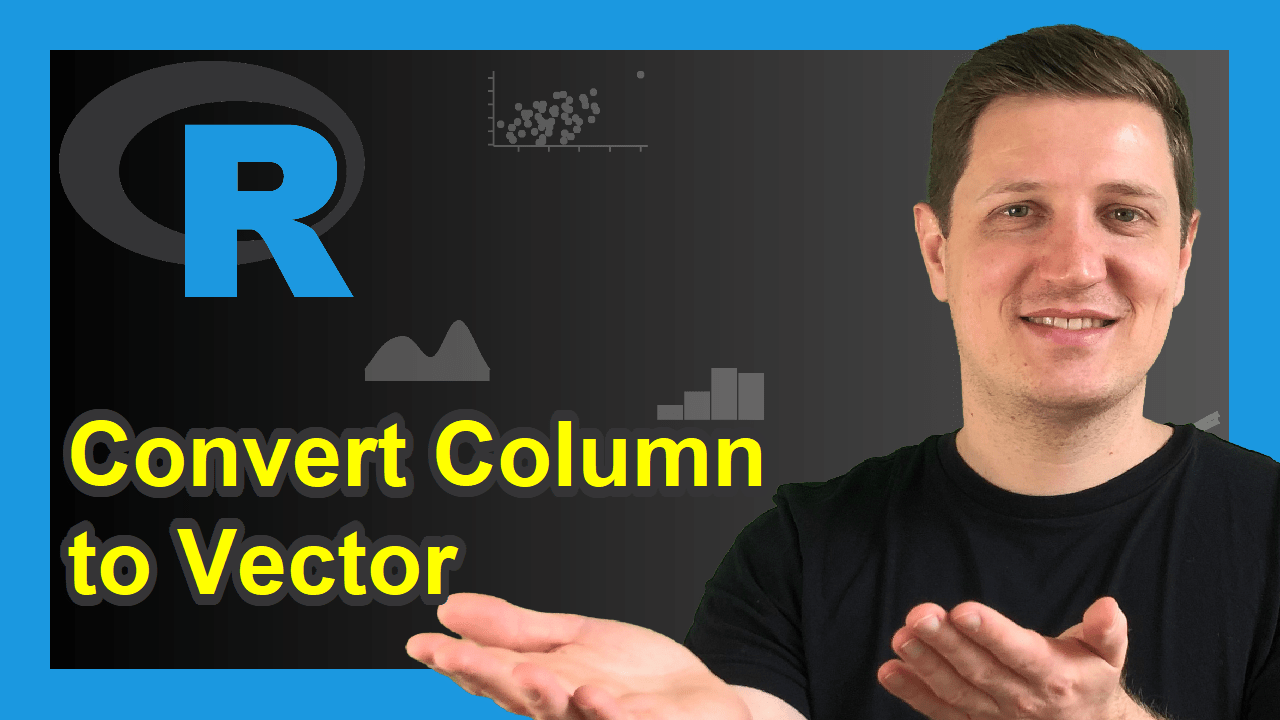 Convert Data Frame Column to Vector in R (3 Examples) Extract Variable