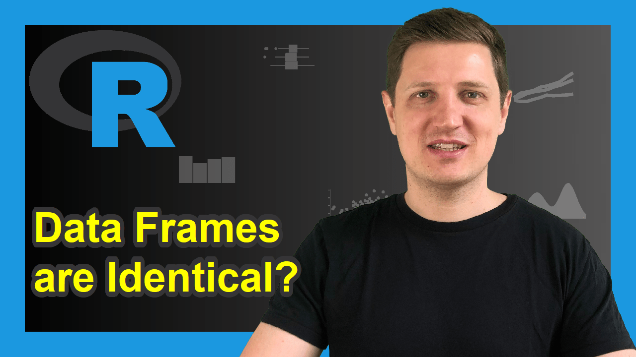 Check If Two Data Frames are the Same in R (Example) Identical / Equal
