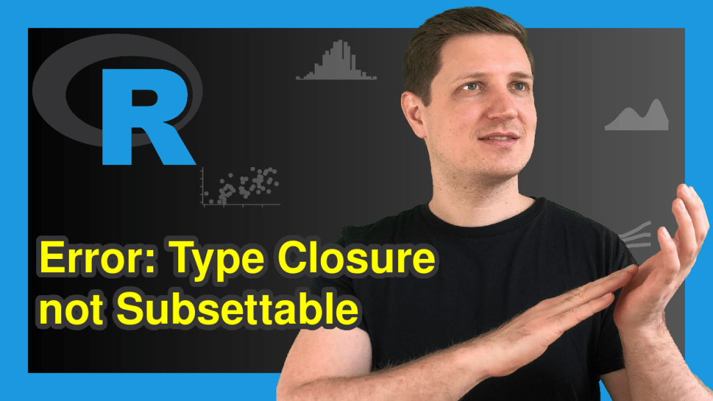 R Error Object of Type Closure is not Subsettable in R (2 Examples)