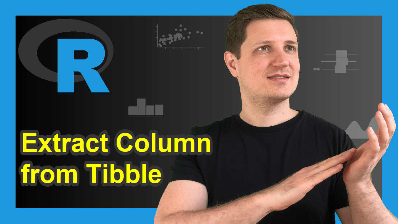 Extract Column of dplyr Tibble in R (Example) Convert Variable to Vector