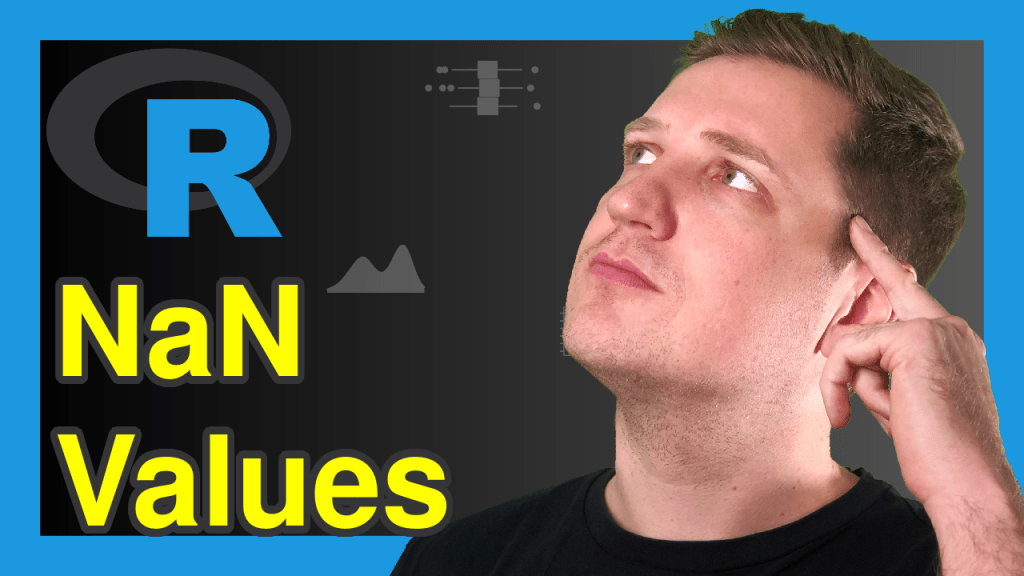 NaN in R Explained (Example Code) is.nan Function, Replace & Remove