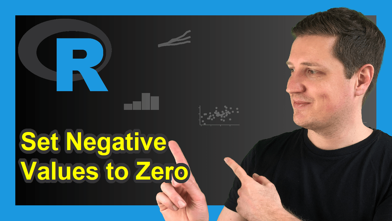 R Replace Negative Values by Zero Set Vector & Data Frame Column to 0