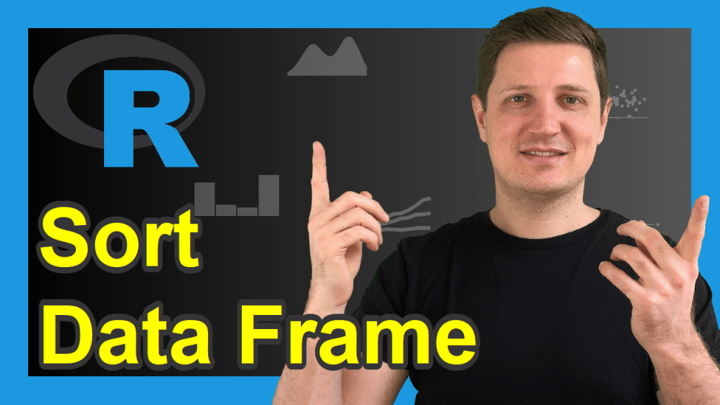 Sort Data Frame in R (4 Examples) Order & Rearrange, dplyr & data.table