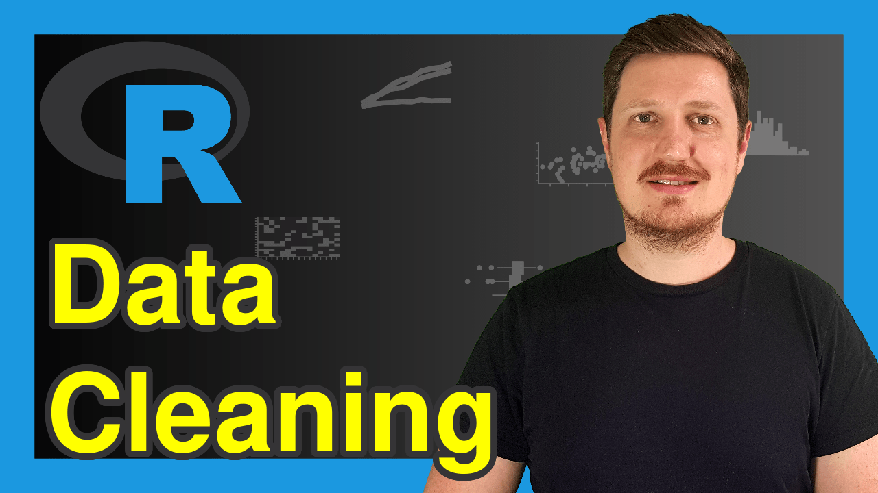 Data Cleaning in R (Tutorial & 9 Examples) Preparation Techniques