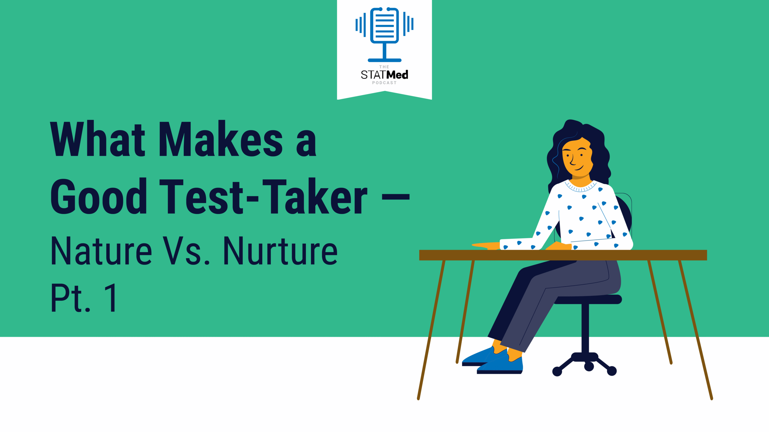 STATMed Podcast What Makes a Good TestTaker Nature Vs. Nurture