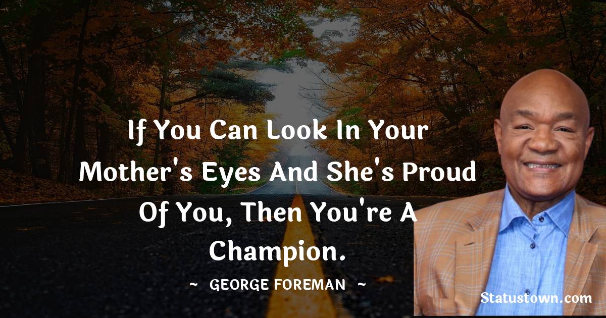 30+ Best Foreman Quotes in May 2024