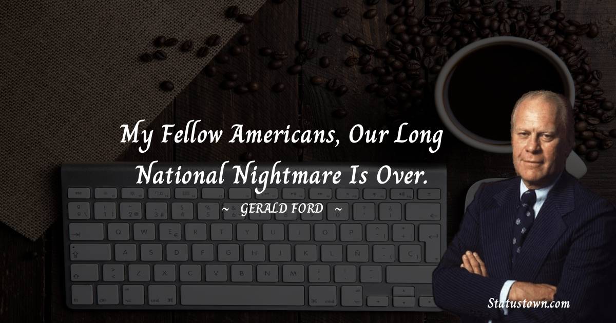 20+ Best Gerald Ford Quotes, Status, and Thoughts in 2021