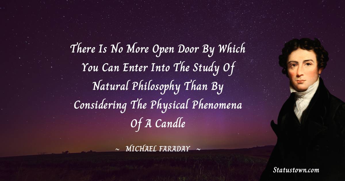 There is no more open door by which you can enter into the study of